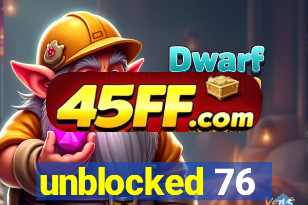 unblocked 76